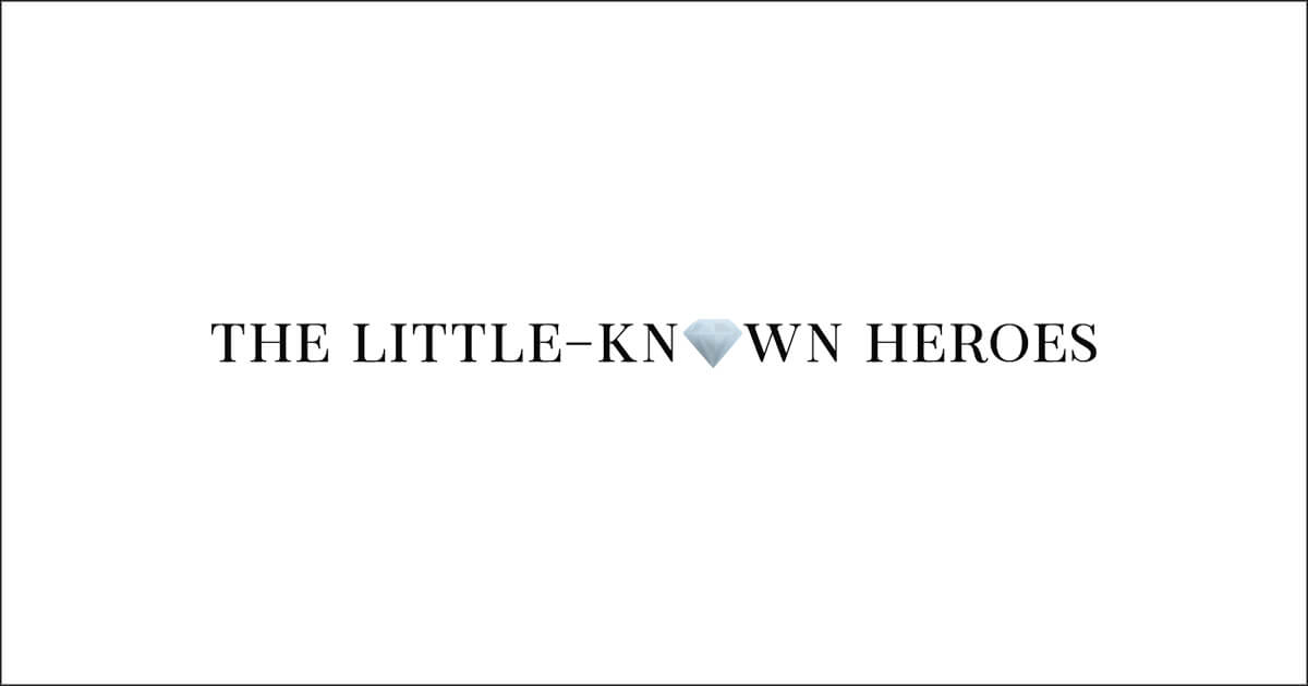 The Little-Known Heroes